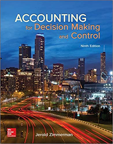 Accounting for Decision Making and Control 9th Edition Zimmerman Test Bank