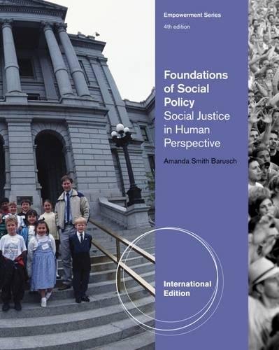Test Bank For Foundations of Social Policy Social Justice in Human Perspective 4th Edition by Amanda Smith Barusch