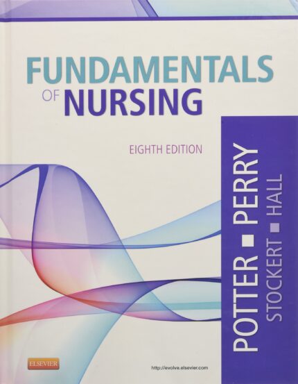 Test Bank For Fundamental of Nursing 8th Edition By Potter RN MSN PhD FAAN