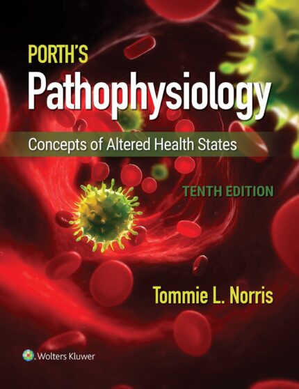 Test Bank for Porth’s Pathophysiology 10th Edition by Norris