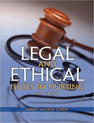 Legal And Ethical Issues in Nursing 6th Edition by Ginny Wacker Guido Test Bank
