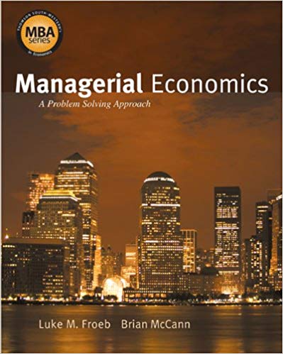 Managerial Economics A Problem Solving Approach 1st Edition by Luke M. Froeb Test Bank