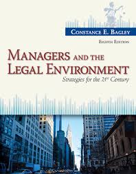 Managers And the Legal Environment Strategies for the 21st Century 8th Edition by Constance E. Bagley Test Bank