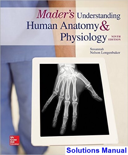 maders understanding human anatomy physiology 9th edition longenbaker solutions manual