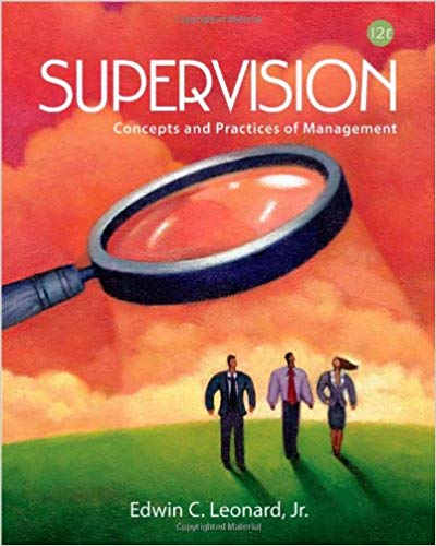 Supervision Concepts and Practices of Management12th Edition by Edwin C. Leonard Test Bank