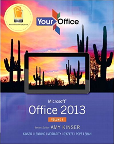 TEST BANK YOUR OFFICE MICROSOFT OFFICE 2013 1ST EDITION VOLUME 1 BY AMY KINSER