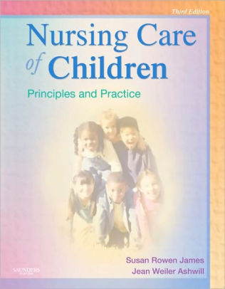Nursing Care of Children Principles and Practice 3rd edition by Susan R. James Test Bank