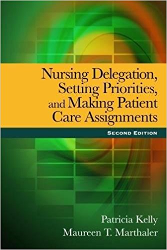 Nursing Delegation Setting Priorities And Making Patient Care Assignments 2nd Edition Test bank
