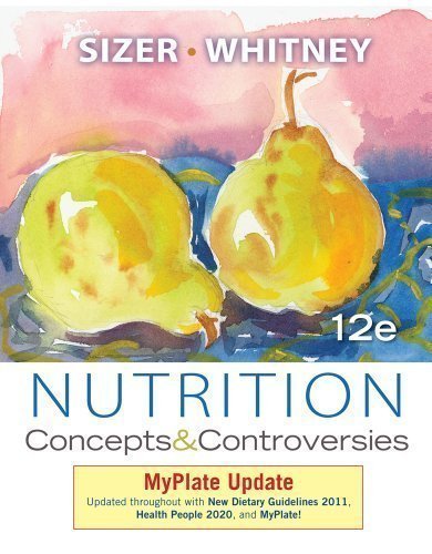Nutrition Concepts and Controversies MyPlate Update 12th Edition By Frances Sizer Test Bank