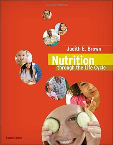 Nutrition Through the Life Cycle 4th Edition By by Judith E. Brown Test Bank