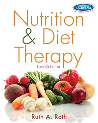 Nutrition and Diet Therapy 11th Edition by Ruth Roth Test bank