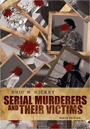 Serial Murderers and their Victims 6th Edition by Eric W. Hickey Test Bank