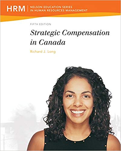 Strategic Compensation in Canada 5th Edition By Richard Long Test Bank