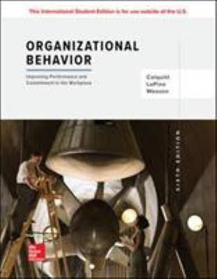 Organizational Behavior Improving Performance and Commitment in the Workplace 6Th edition Test Bank