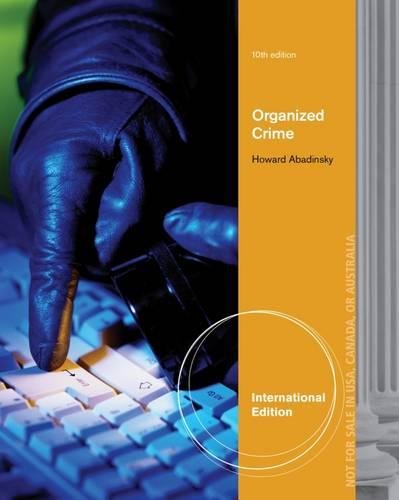 Organized Crime 10th International Edition by Howard Abadinsky Test Bank